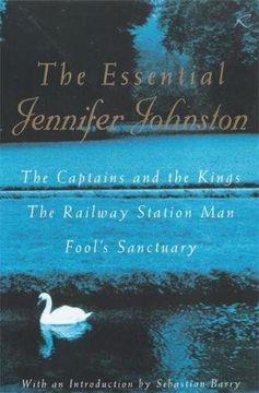 portada The Essential Jennifer Johnston: The Captains and the Kings, the Railway Station Man, Fool's Sanctuary (en Inglés)
