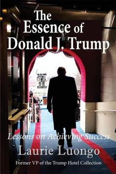 portada The Essence of Donald J. Trump: Lessons on Achieving Success (en Inglés)