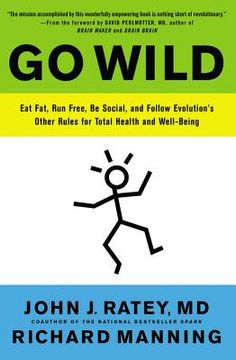 portada Go Wild: Eat Fat, run Free, be Social, and Follow Evolution's Other Rules for Total Health and Well-Being (in English)