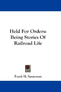 portada held for orders: being stories of railroad life (en Inglés)