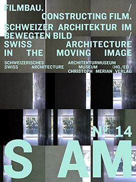 portada S AM 14 - Filmbau/Constructing Film: Schweizer Architektur im bewegten Bild/Swiss Architecture in the Moving Image