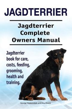 portada Jagdterrier. Jagdterrier Complete Owners Manual. Jagdterrier book for care, costs, feeding, grooming, health and training. 