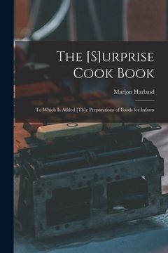 portada The [s]urprise Cook Book [microform]: to Which is Added [th]e Preparations of Foods for Infants