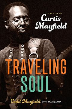 portada Traveling Soul: The Life of Curtis Mayfield (en Inglés)