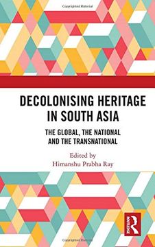 portada Decolonising Heritage in South Asia: The Global, the National and the Transnational (en Inglés)
