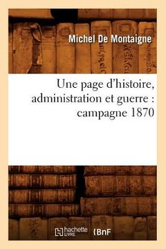 portada Une Page d'Histoire, Administration Et Guerre: Campagne 1870 (in French)
