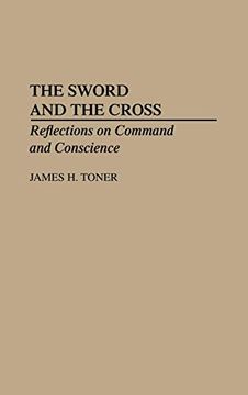 portada The Sword and the Cross: Reflections on Command and Conscience (in English)