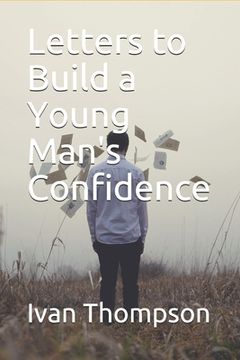 portada Letters to Build a Young Man's Confidence (in English)