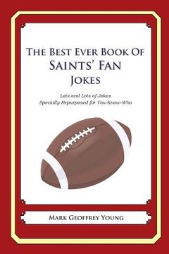 portada The Best Ever Book of Saints' Fan Jokes: Lots and Lots of Jokes Specially Repurposed for You-Know-Who (en Inglés)