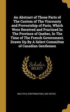 portada An Abstract of Those Parts of the Custom of the Viscounty and Provostship of Paris, Which Were Received and Practised in the Province of Quebec, in. Of Canadian Gentlemen (in French)