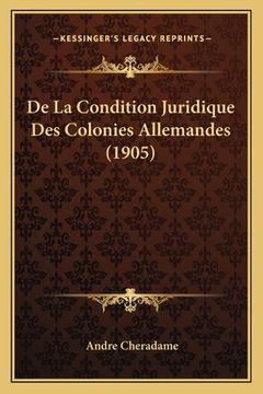 portada De La Condition Juridique Des Colonies Allemandes (1905) (en Francés)