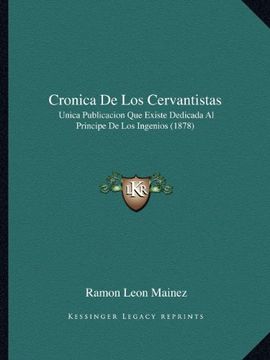 portada Cronica de los Cervantistas: Unica Publicacion que Existe Dedicada al Principe de los Ingenios (1878)