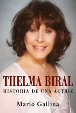 portada Thelma Biral. Historia de una Actriz (in Spanish)