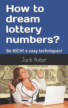 portada How to dream lottery numbers?: Be RICH! 4 easy techniques! (in English)