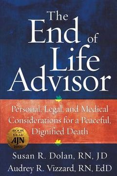 portada The End of Life Advisor: Personal, Legal, and Medical Considerations for a Peaceful, Dignified Death