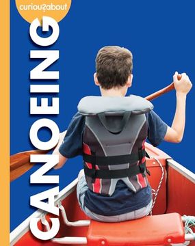 portada Curious About Canoeing (en Inglés)