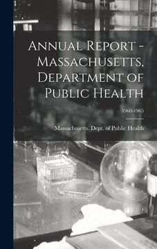 portada Annual Report - Massachusetts, Department of Public Health; 1960-1965 (en Inglés)
