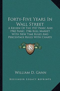 portada forty-five years in wall street: a review of the 1937 panic and 1942 panic, 1946 bull market with new time rules and percentage rules with charts for