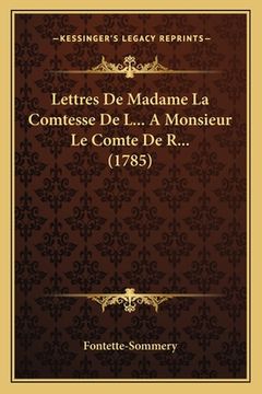 portada Lettres De Madame La Comtesse De L... A Monsieur Le Comte De R... (1785) (en Francés)