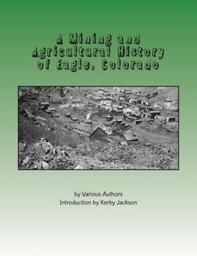 portada A Mining and Agricultural History of Eagle, Colorado (en Inglés)