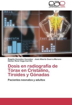 portada Dosis en radiografía de Tórax en Cristalino, Tiroides y Gónadas: Pacientes neonatos y adultos