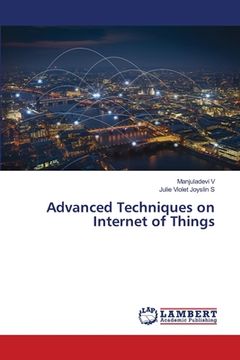portada Advanced Techniques on Internet of Things (en Inglés)