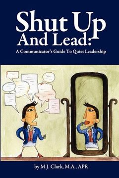 portada Shut Up and Lead: A Communicator's Guide to Quiet Leadership (en Inglés)