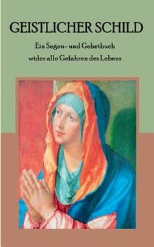 portada Geistlicher Schild - Ein Segen- und Gebetbuch wider alle Gefahren des Lebens (in German)