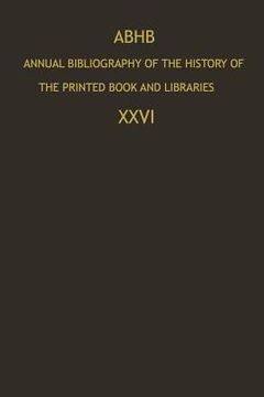 portada Abhb Annual Bibliography of the History of the Printed Book and Libraries: Publications of 1995 and Additions from the Preceding Years