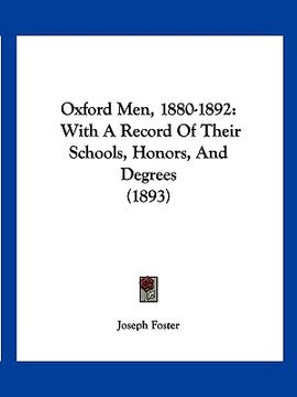 portada oxford men, 1880-1892: with a record of their schools, honors, and degrees (1893) (en Inglés)