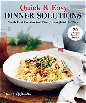 portada Quick & Easy Dinner Solutions: Simple Meal Plans for Your Family Throughout the Week (en Inglés)