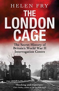 portada The London Cage - The Secret History Of Britain`s World War Ii Interrogation Centre (in English)