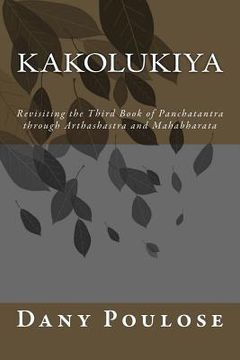 portada Kakolukiya- Revisiting the Third Book of Panchatantra through Arthashastra and Mahabharata (in English)