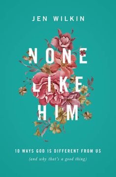 portada None Like Him: 10 Ways God Is Different from Us (and Why That's a Good Thing) (en Inglés)