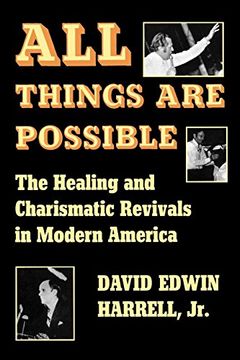 portada All Things are Possible: The Healing and Charismatic Revivals in Modern America (en Inglés)