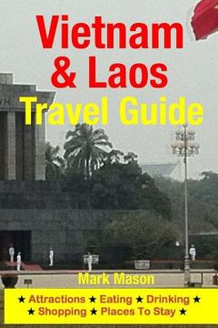 portada Vietnam & Laos Travel Guide: Attractions, Eating, Drinking, Shopping & Places To Stay (en Inglés)
