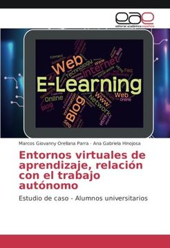 portada Entornos virtuales de aprendizaje, relación con el trabajo autónomo: Estudio de caso - Alumnos universitarios (Spanish Edition)