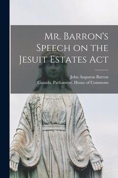 portada Mr. Barron's Speech on the Jesuit Estates Act [microform]