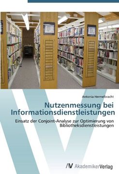 portada Nutzenmessung bei Informationsdienstleistungen: Einsatz der Conjoint-Analyse zur Optimierung von Bibliotheksdienstleistungen