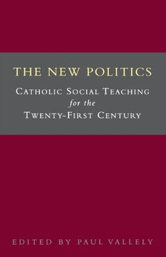 portada The new Politics: Catholic Social Teaching for the Twenty-First Century (en Inglés)