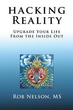 portada Hacking Reality: Upgrade Your Life From the Inside Out (in English)