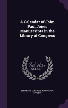 portada A Calendar of John Paul Jones Manuscripts in the Library of Congress (in English)