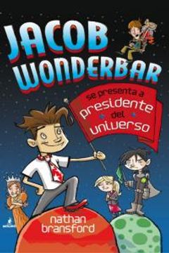 portada Jacob Wonderbar: Candidato a presidente del universo (FICCIÓN KIDS)
