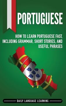 portada Portuguese: How to Learn Portuguese Fast, Including Grammar, Short Stories, and Useful Phrases