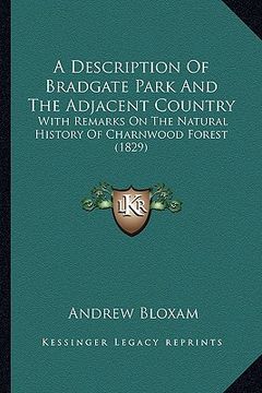 portada a description of bradgate park and the adjacent country: with remarks on the natural history of charnwood forest (1829) (en Inglés)