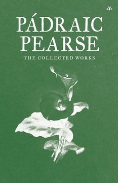 portada Padraic Pearse: The Collected Works (in English)