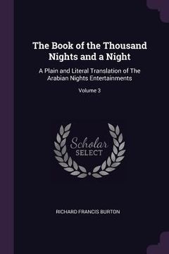 portada The Book of the Thousand Nights and a Night: A Plain and Literal Translation of The Arabian Nights Entertainments; Volume 3 (en Inglés)