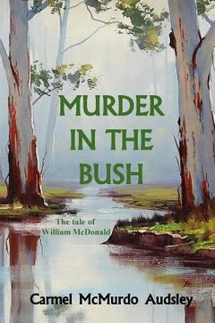 portada Murder In The Bush: The Tale of William McDonald (in English)