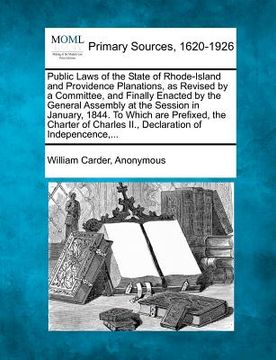 portada public laws of the state of rhode-island and providence planations, as revised by a committee, and finally enacted by the general assembly at the sess