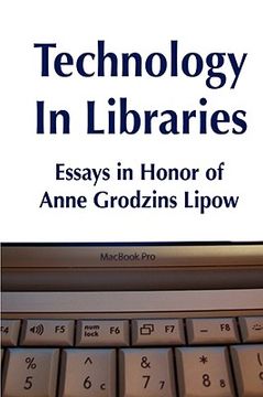 portada technology in libraries: essays in honor of anne grodzins lipow (en Inglés)